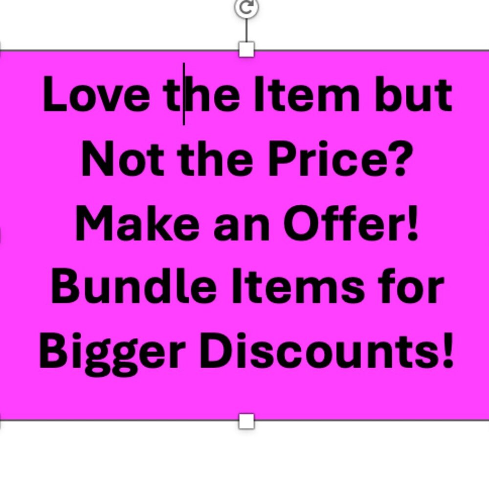 Love an Item but not the price? Make an Offer! Or Make a Bundle to Save More!